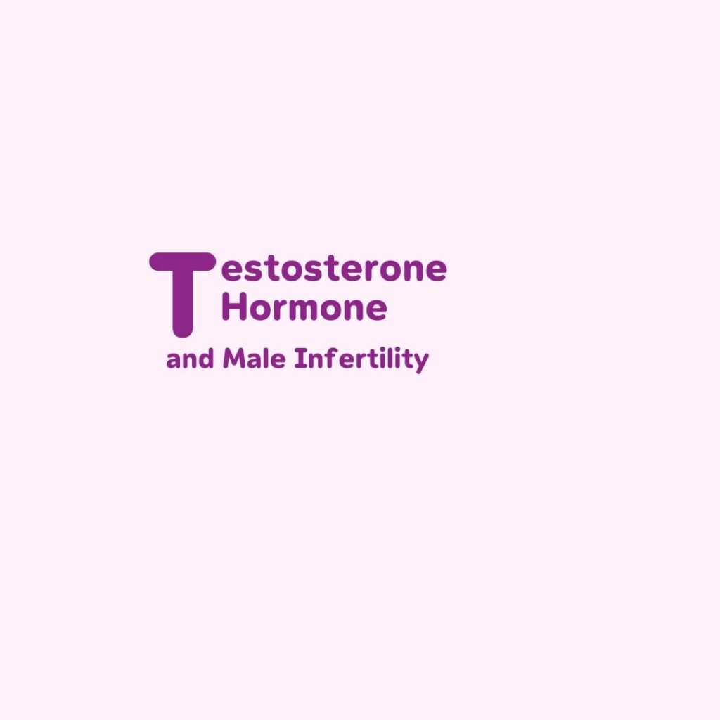 Testosterone Hormone and Male Infertility