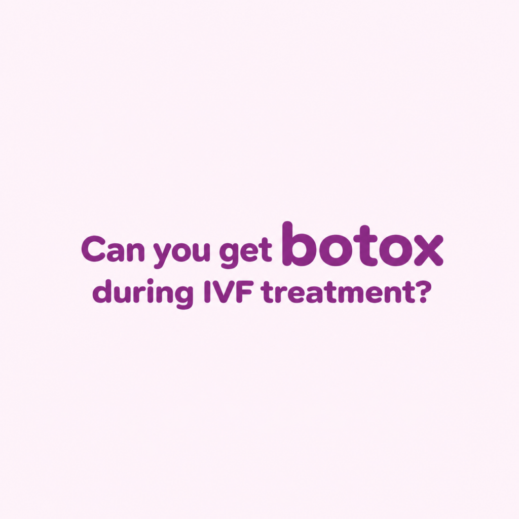 botox during egg stimulation embryo transfer, is botox safe during ivf, can you get botox trying to conceive, botox before embryo transfer